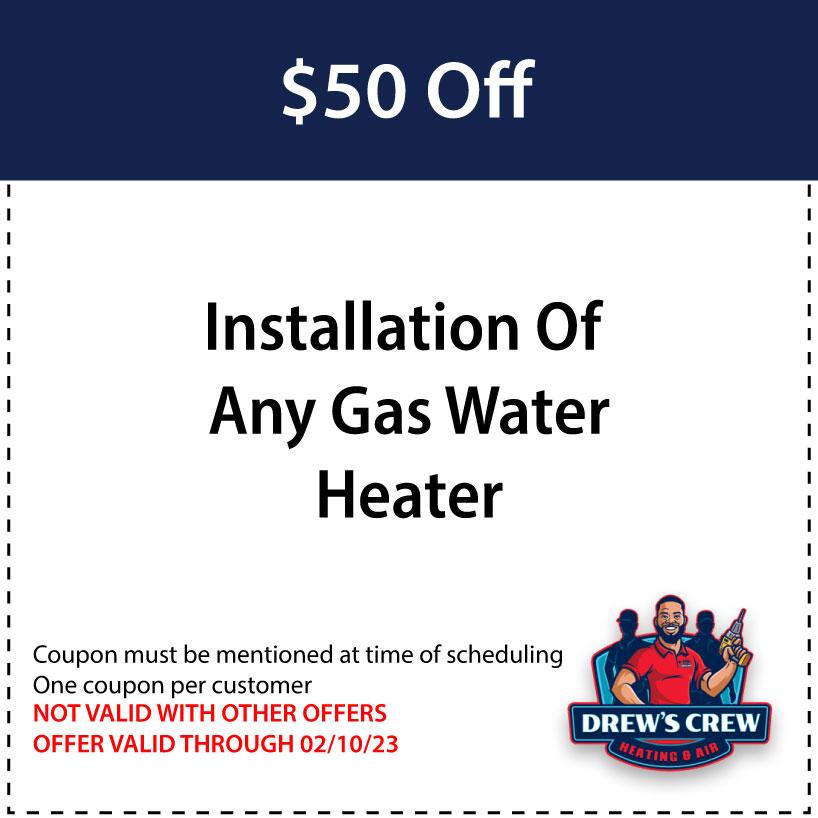 $50 Off Installation Of Any Gas Water Heater Special by Drew's Crew Heating & Air