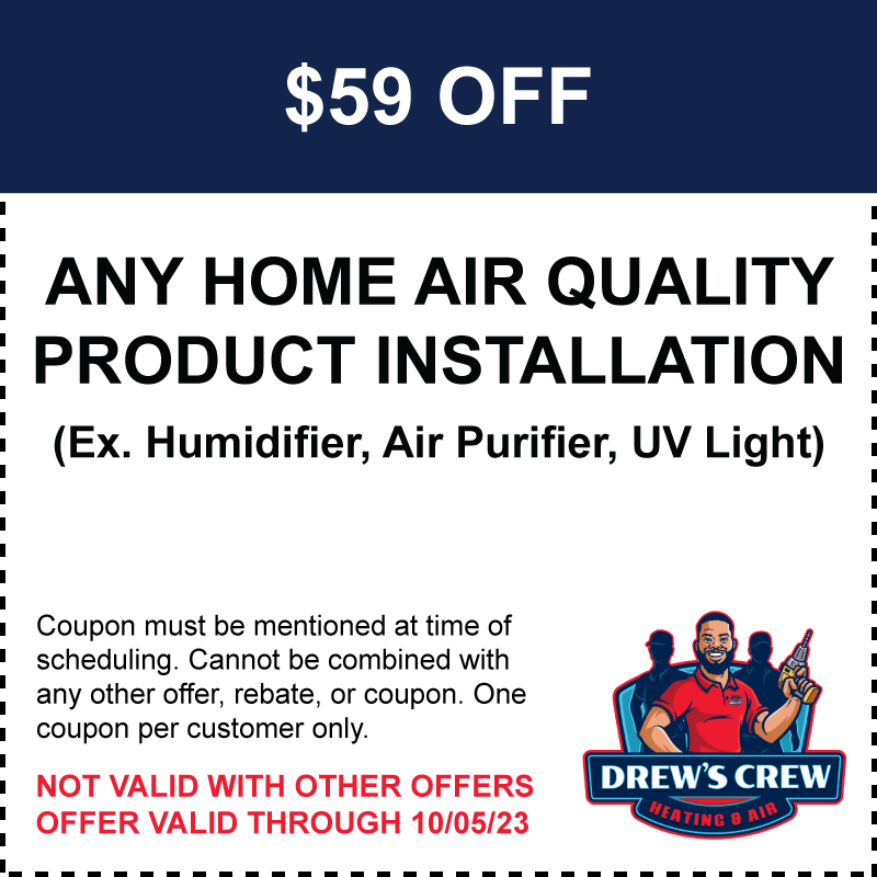 $59 Off Any Home Air Quality Product Installation Special by Drew's Crew Heating & Air