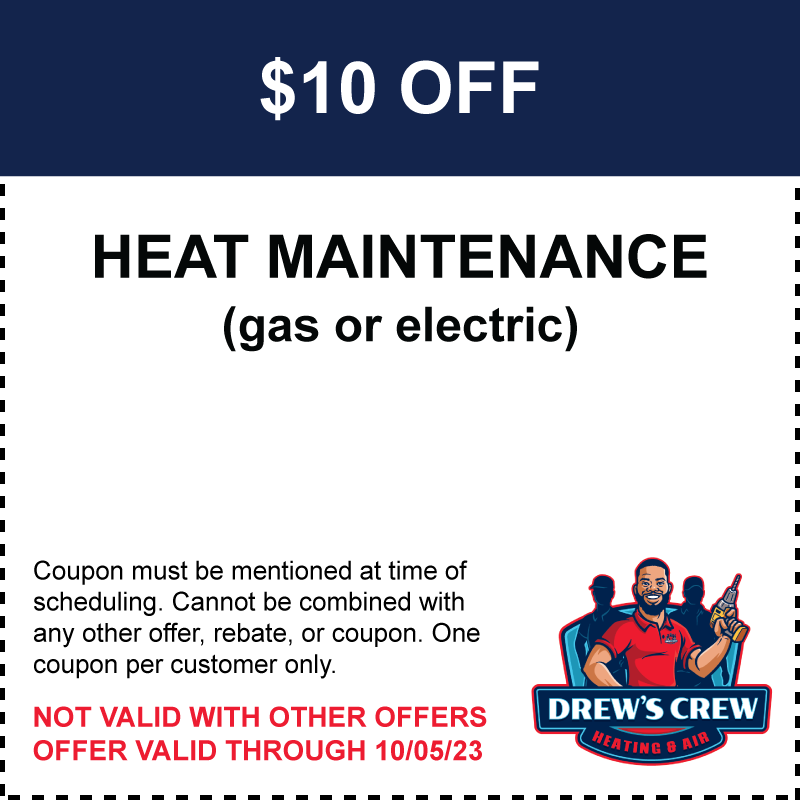 $10 Off Heat Maintennace Special by Drew's Crew Heating & Air