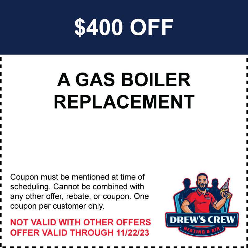 $400 Off Gas Boiler Replacement Special by Drew's Crew Heating & Air