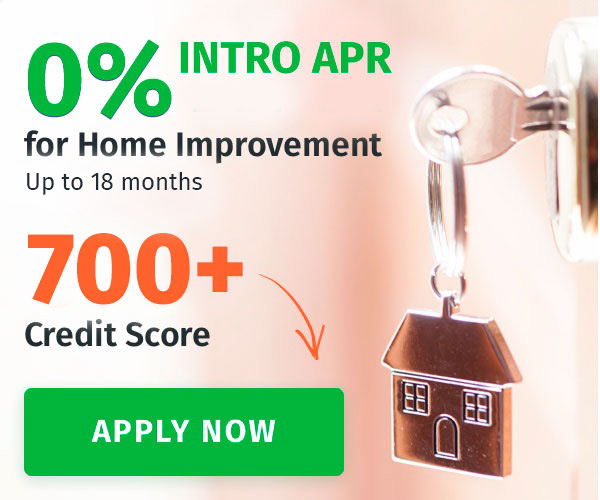 0% Intro APR for Home Improvement Up To 18 Months - 700+ Credit Score