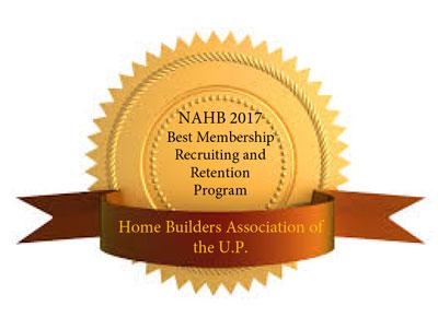 Home Builders Association of the U.P. won the NAHB 2017 Best Membership Recruiting and Retention Program Award