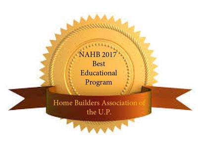 Home Builders Association of the U.P. won the NAHB 2017 Best Educational Program Award